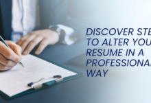 Discover Steps to Alter Your Resume in a Professional Way